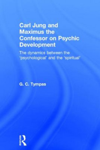 Книга Carl Jung and Maximus the Confessor on Psychic Development Grigorios Chrysostom Tympas