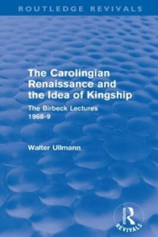 Libro Carolingian Renaissance and the Idea of Kingship (Routledge Revivals) Walter Ullmann