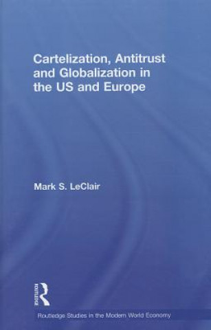 Carte Cartelization, Antitrust and Globalization in the US and Europe Mark S. LeClair