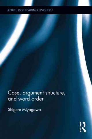 Kniha Case, Argument Structure, and Word Order Shigeru Miyagawa