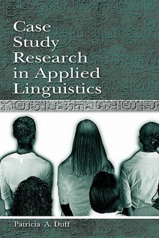 Kniha Case Study Research in Applied Linguistics Patricia Duff
