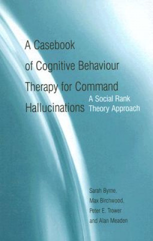 Kniha Casebook of Cognitive Behaviour Therapy for Command Hallucinations Peter E. Trower