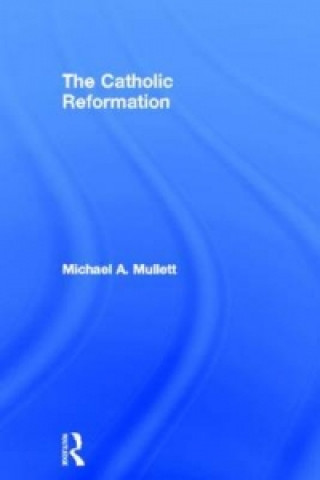Kniha Catholic Reformation Michael A. Mullett