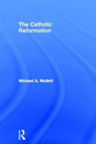 Knjiga Catholic Reformation Michael A. Mullett