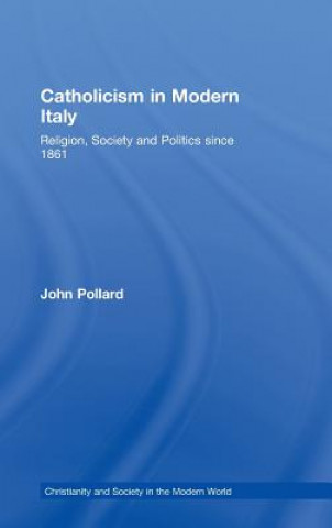 Kniha Catholicism in Modern Italy John Pollard