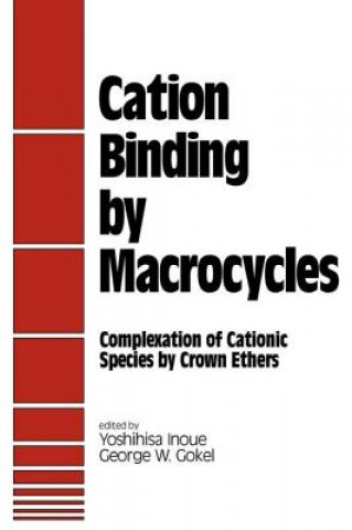 Kniha Cation Binding by Macrocycles George W. Gokel