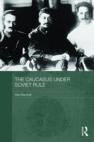 Kniha Caucasus Under Soviet Rule Alex Marshall