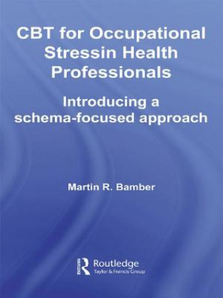 Könyv CBT for Occupational Stress in Health Professionals Martin R. Bamber