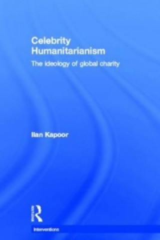 Kniha Celebrity Humanitarianism Ilan Kapoor
