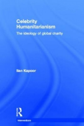 Könyv Celebrity Humanitarianism Ilan Kapoor