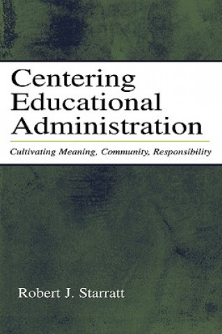 Buch Centering Educational Administration Robert J. Starratt