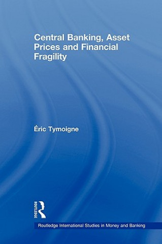 Książka Central Banking, Asset Prices and Financial Fragility Eric Tymoigne