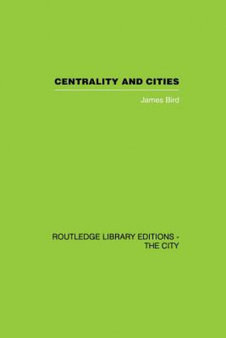 Książka Centrality and Cities James Bird