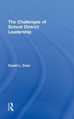 Kniha Challenges of School District Leadership Daniel L. Duke