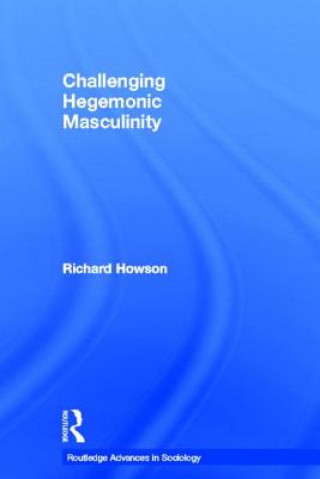 Carte Challenging Hegemonic Masculinity Richard Howson