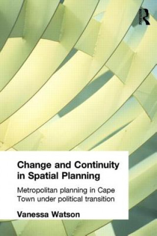 Kniha Change and Continuity in Spatial Planning Vanessa Watson