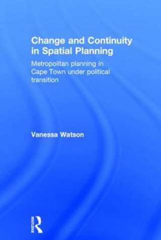 Kniha Change and Continuity in Spatial Planning Vanessa Watson