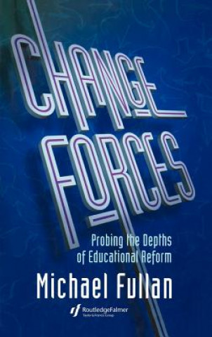 Carte Change Forces Michael Fullan