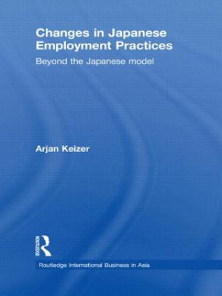 Kniha Changes in Japanese Employment Practices Arjan Keizer