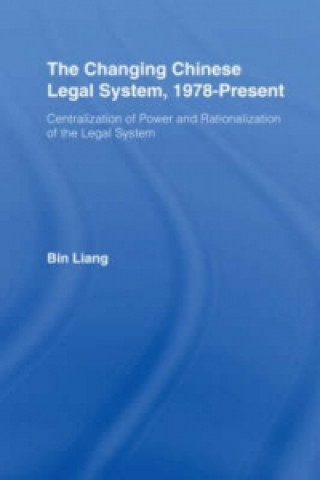 Könyv Changing Chinese Legal System, 1978-Present Bin Liang