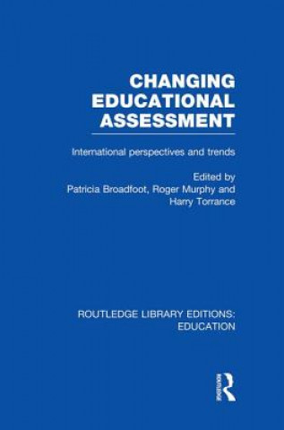 Kniha Changing Educational Assessment Patricia Broadfoot