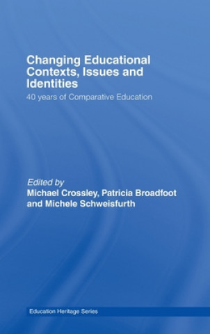 Book Changing Educational Contexts, Issues and Identities Michael Crossley