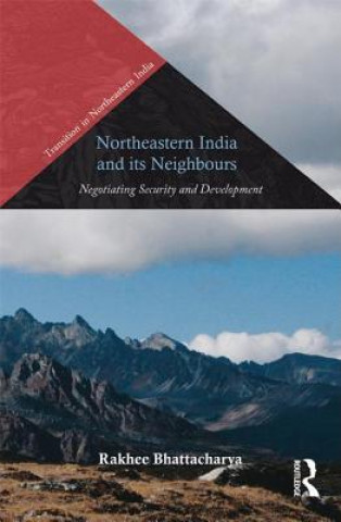 Carte Northeastern India and its Neighbours Rakhee Bhattacharya