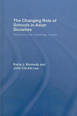 Kniha Changing Role of Schools in Asian Societies John Chi-kin Lee