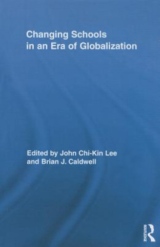 Kniha Changing Schools in an Era of Globalization Brian J. Caldwell