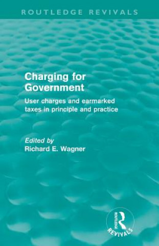 Kniha Charging for Government (Routledge Revivals) Richard E. Wagner