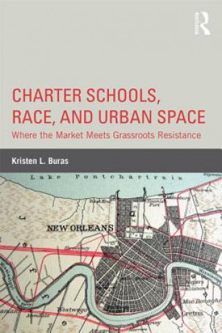 Carte Charter Schools, Race, and Urban Space Kristen L. Buras