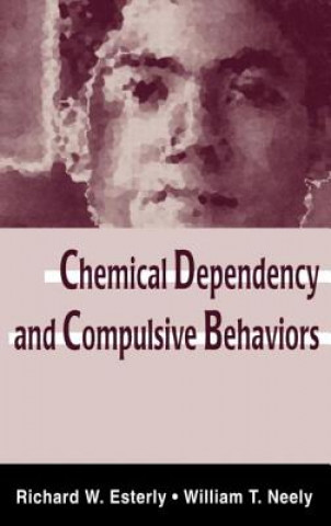 Kniha Chemical Dependency and Compulsive Behaviors William T. Neely