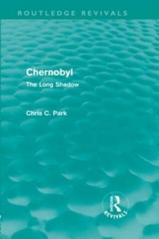 Könyv Chernobyl (Routledge Revivals) Chris C. Park