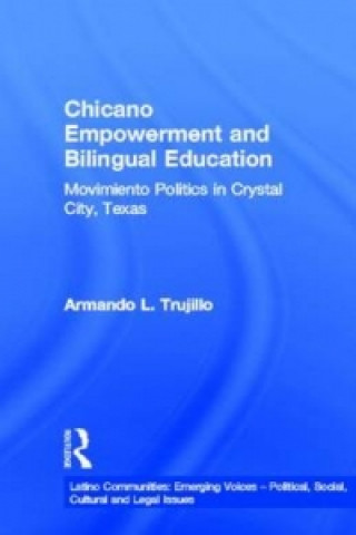 Kniha Chicano Empowerment and Bilingual Education Armando L. Trujillo
