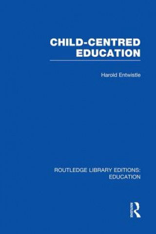 Könyv Child-Centred Education ENTWISTLE