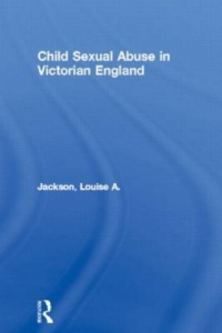 Libro Child Sexual Abuse in Victorian England Louise A. Jackson