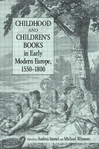 Kniha Childhood and Children's Books in Early Modern Europe, 1550-1800 Michael Witmore