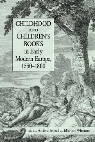 Książka Childhood and Children's Books in Early Modern Europe, 1550-1800 Michael Witmore