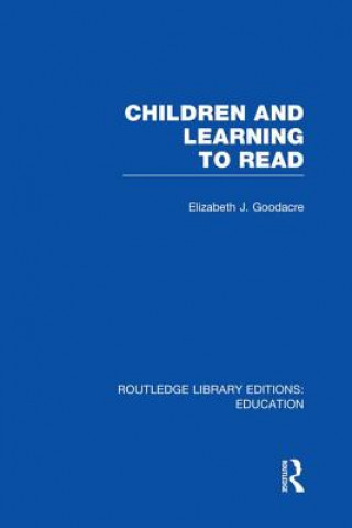 Könyv Children and Learning to Read (RLE Edu I) Elizabeth Goodacre