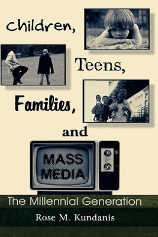 Carte Children, Teens, Families, and Mass Media Rose M. Kundanis