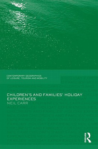 Kniha Children's and Families' Holiday Experience Neil Carr