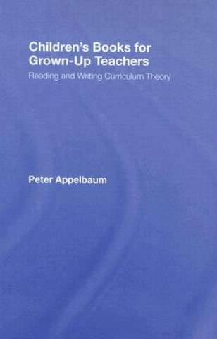 Könyv Children's Books for Grown-Up Teachers Peter Appelbaum