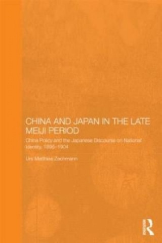 Könyv China and Japan in the Late Meiji Period Urs Matthias Zachmann