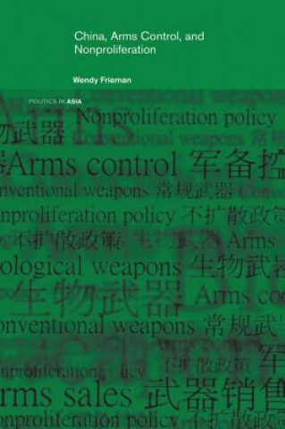 Kniha China, Arms Control, and Non-Proliferation Wendy Frieman