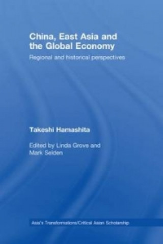 Książka China, East Asia and the Global Economy Takeshi Hamashita