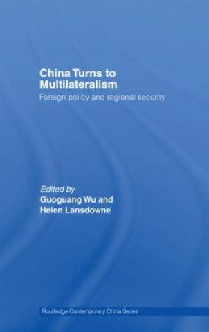 Kniha China Turns to Multilateralism Guoguang Wu