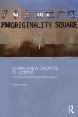 Kniha China's New Creative Clusters Michael K. Keane