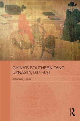 Buch China's Southern Tang Dynasty, 937-976 Johannes L. Kurz