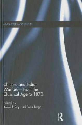Könyv Chinese and Indian Warfare - From the Classical Age to 1870 Kaushik Roy