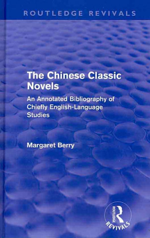 Kniha Chinese Classic Novels (Routledge Revivals) Margaret Berry